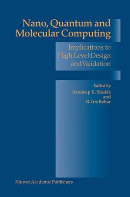 Nano, Quantum and Molecular Computing: Implications to High Level Design and Validation