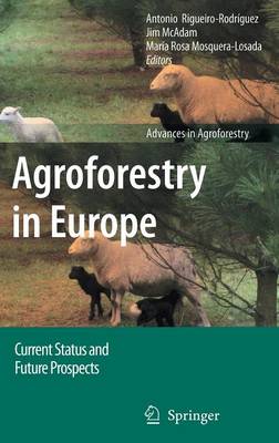 Agroforestry in Europe: Current Status and Future Prospects 2009 ed.