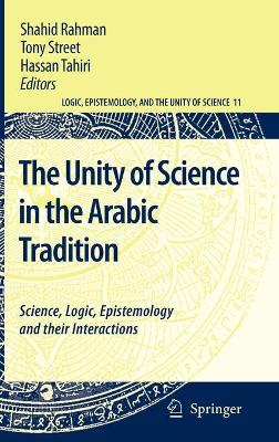 Unity of Science in the Arabic Tradition: Science, Logic, Epistemology and their Interactions 2008 ed.
