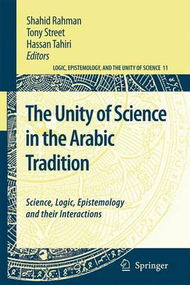 Unity of Science in the Arabic Tradition: Science, Logic, Epistemology and their Interactions