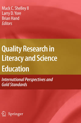 Quality Research in Literacy and Science Education: International Perspectives and Gold Standards 2009 ed.