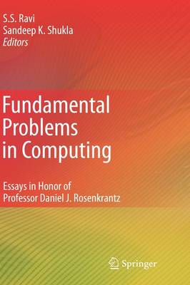 Fundamental Problems in Computing: Essays in Honor of Professor Daniel J. Rosenkrantz 2009 ed.