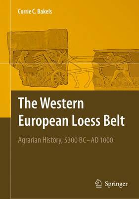 Western European Loess Belt: Agrarian History, 5300 BC - AD 1000