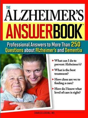 Alzheimer's Answer Book: Professional Answers to More Than 250 Questions about Alzheimer's and Dementia