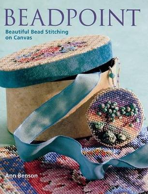Beadpoint: Beautiful Bead Stitching on Canvas illustrated edition