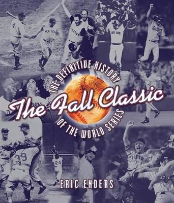 Fall Classic: The Definitive History of the World Series illustrated edition