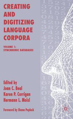 Creating and Digitizing Language Corpora: Volume 1: Synchronic Databases 2007 ed.
