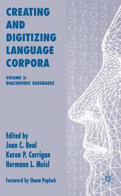 Creating and Digitizing Language Corpora: Volume 2: Diachronic Databases 2007 ed.