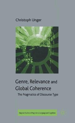 Genre, Relevance and Global Coherence: The Pragmatics of Discourse Type 2006 ed.