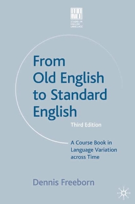 From Old English to Standard English: A Course Book in Language Variations Across Time 3rd ed. 2006