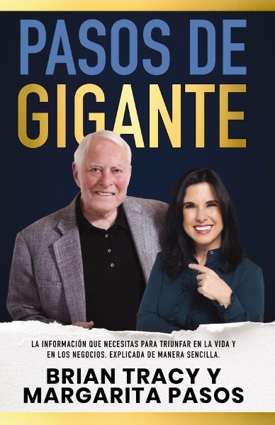 Pasos de gigante: La informacion que necesitas para triunfar en la vida y en los negocios, explicada de manera sencilla