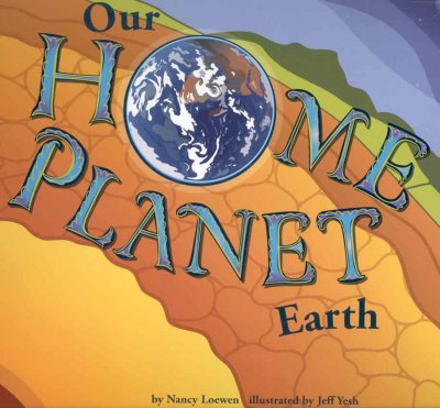 Our Home Planet: Earth