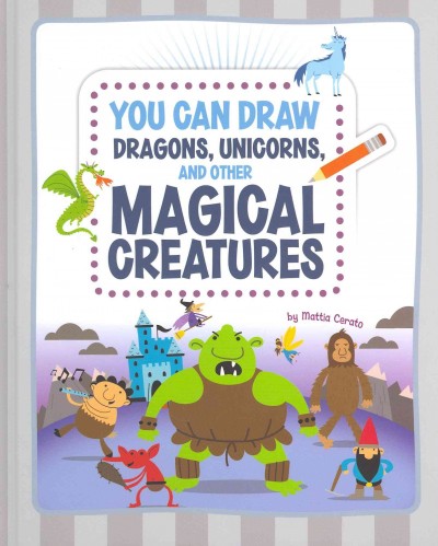 You Can Draw Dragons, Unicorns, and Other Magical Creatures
