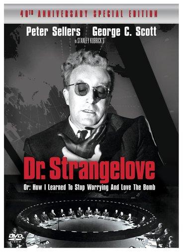 Dr. Strangelove or: How I Learned to Stop Worrying and Love the Bomb 40th Anniversary ed.