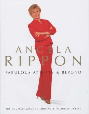 Fabulous at Fifty and Beyond: A Complete Guide to Looking and Feeling Your Best