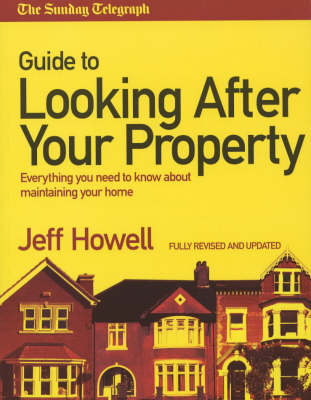Sunday Telegraph Guide to Looking After your Property: Everything you need to know about maintaining your home