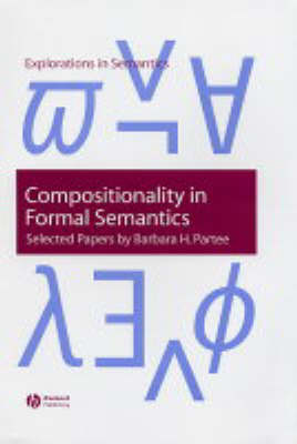 Compositionality in Formal Semantics: Selected Papers by Barbera H. Partee illustrated edition
