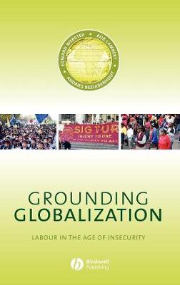 Grounding Globalization: Labour in the Age of Insecurity