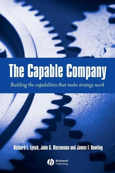 Capable Company: Building the Capabilites that Make Strategy Work