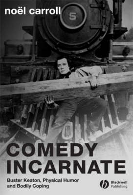Comedy Incarnate: Buster Keaton, Physical Humor, and Bodily Coping
