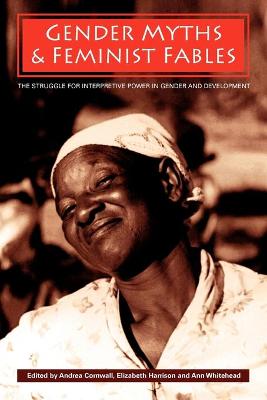 Gender, Myths and Feminist Fables - The Struggle for Interpretive Power in   Gender and Development: The Struggle for Interpretive Power in Gender and Development illustrated edition