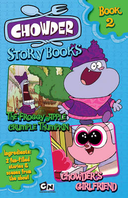 Froggy Apple Crumple Thumpkin, AND Chowder's Girlfriend