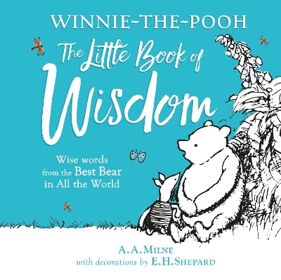 Winnie-the-Pooh: The Little Book of Wisdom: Wise Words from the Best Bear in All the World