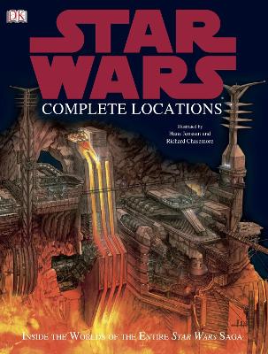 Star Wars Complete Locations: Inside the World of the Entire Star Wars Saga