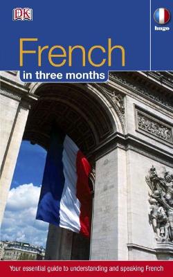 French in 3 Months: Your Essential Guide to Understanding and Speaking French