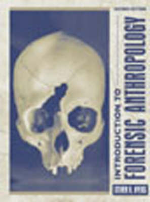 Value Pack: Introduction to Forensic Anthropology: A Textbook with The   Forensic Anthropology Training Manual: A Textbook 2nd edition, AND Forensic Anthropology Training Manual