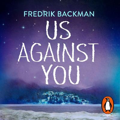 Us Against You: From the New York Times bestselling author of A Man Called Ove and Anxious People