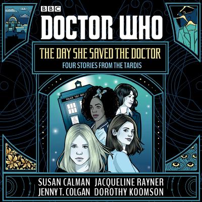 Doctor Who: The Day She Saved the Doctor: Four Stories from the TARDIS Unabridged edition
