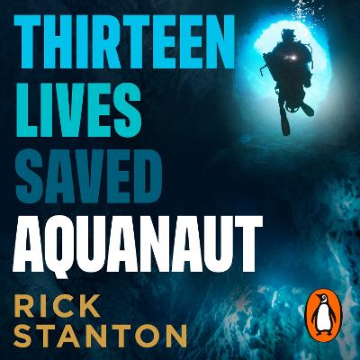 Aquanaut: A Life Beneath The Surface - The Inside Story of the Thai Cave Rescue