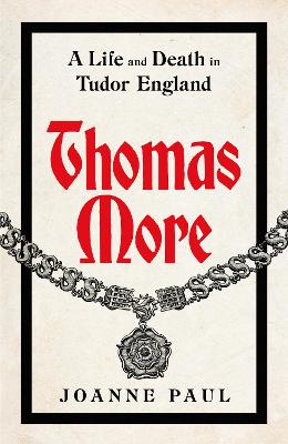 Thomas More: A Life and Death in Tudor England