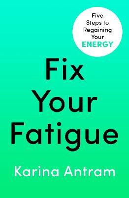 Fix Your Fatigue: 5 Steps to Regaining Your Energy