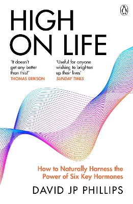 High on Life: How to naturally harness the power of six key hormones and revolutionise yourself
