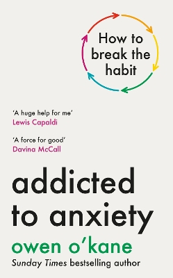 Addicted to Anxiety: The instant Sunday Times bestseller that will teach you how to take back control
