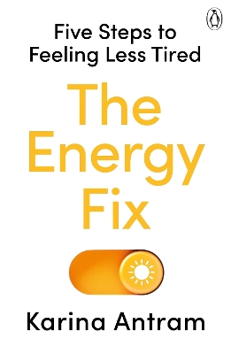 Energy Fix: Five Steps to Feeling Less Tired