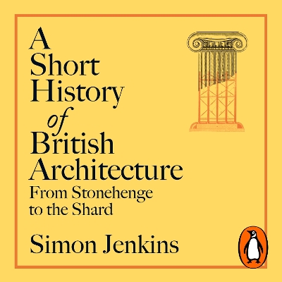 Short History of British Architecture: From Stonehenge to the Shard