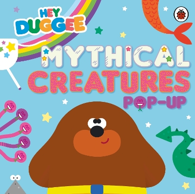 Hey Duggee: Mythical Creatures: A Pop-Up Book