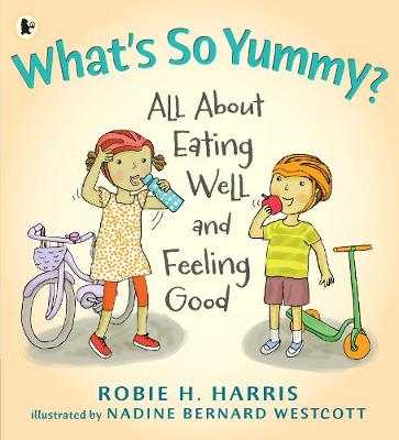 What's So Yummy?: All About Eating Well and Feeling Good
