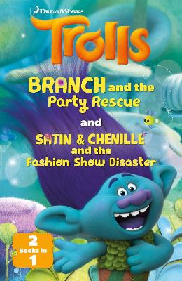 DreamWorks TROLLS: Branch and the Party Rescue / Satin & Chenille and the Makeover (2-books-in-1)
