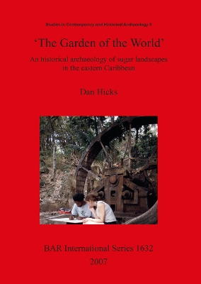 Garden of the World': An historical archaeology of sugar landscapes in the eastern Caribbean
