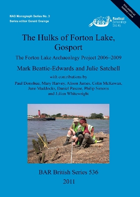 Hulks of Forton Lake Gosport: The Forton Lake Archaeology Project 2006-2009