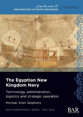 Egyptian New Kingdom Navy: Technology, administration, logistics and strategic operation