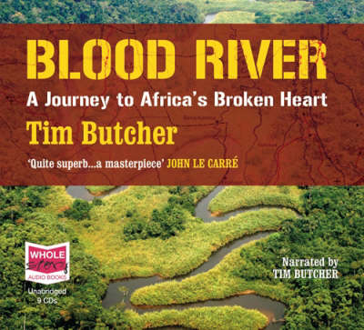 Blood River: A Journey to Africa's broken Unabridged edition