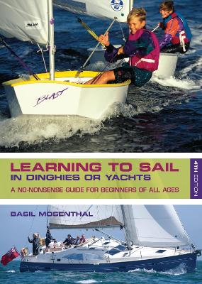 Learning to Sail: In Dinghies or Yachts: A No-Nonsense Guide for Beginners of All Ages 4th edition