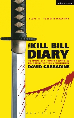 The Kill Bill Diary: The Making of a Tarantino Classic as Seen Through the Eyes of a Screen Legend