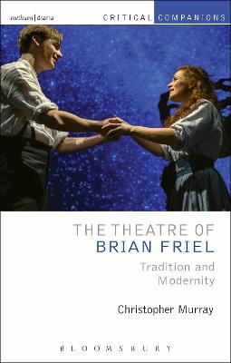 Theatre of Brian Friel: Tradition and Modernity