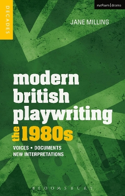 Modern British Playwriting: The 1980s: Voices, Documents, New Interpretations